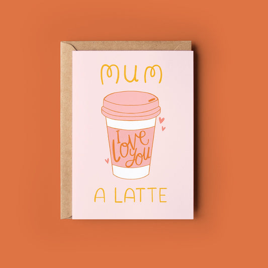 Mother's Day Card 'Mum I love you a latte' | Funny Card , Pun Card, Coffee Lover, Mum, Best Mum, | A6 Card